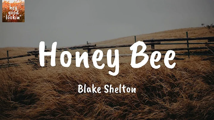 Honey Bee - Blake Shelton (Lyrics)