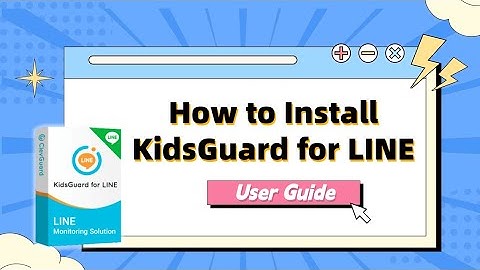 2024 Full Guide: How to Install KidsGuard for LINE | Best LINE Tracker