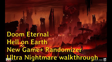Hell on Earth. New Game+ Randomizer. Ultra Nightmare walkthrough