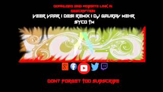 Veer Vaar | Desi Remix | Dj Gaurav Mehr | Syco TM