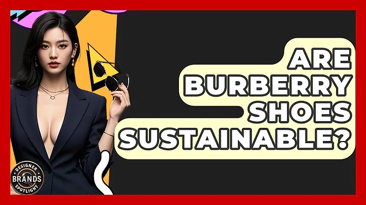 Are Burberry Shoes Sustainable? - Designer Brands Spotlight