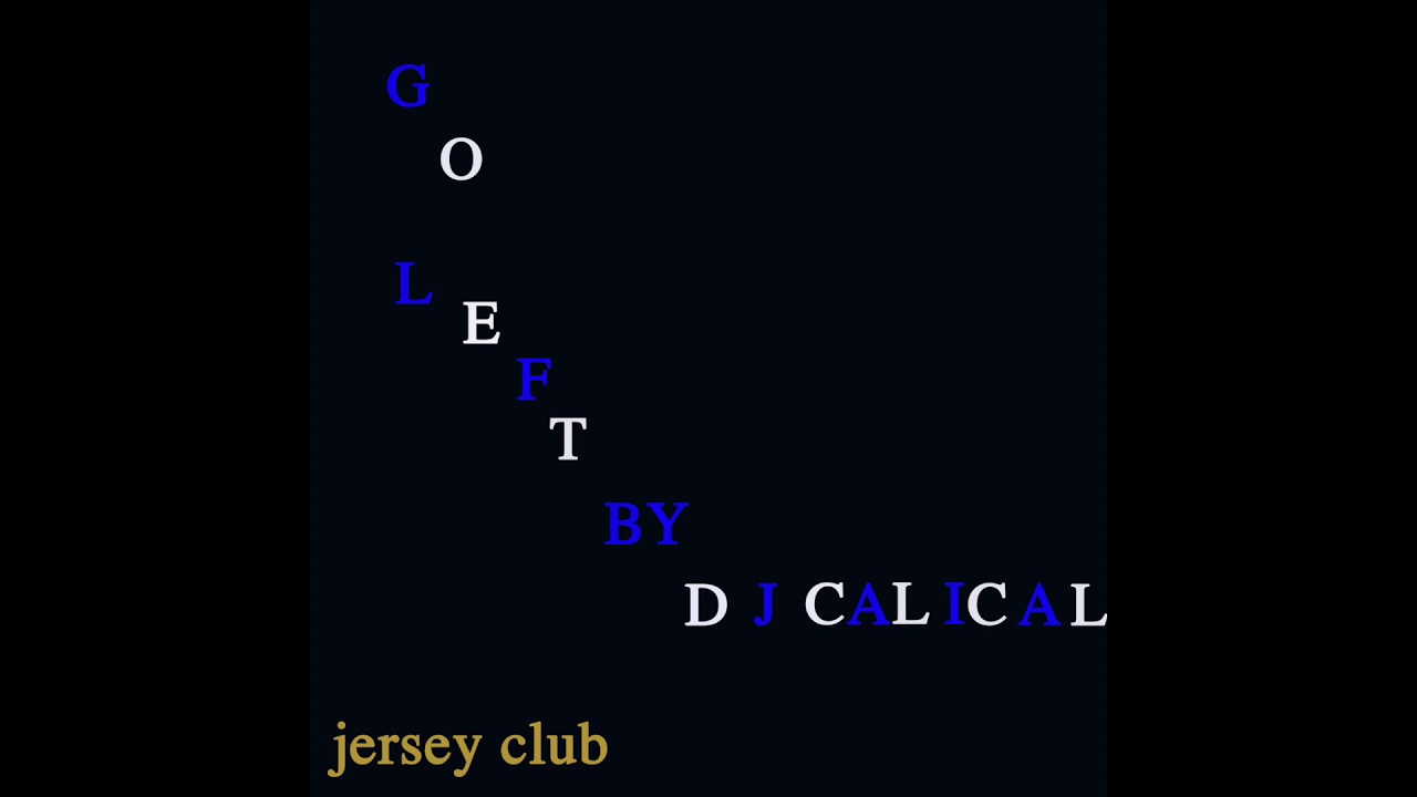 GO LEFT (JERSEY CLUB REMIX )  BY DJ CALICAL