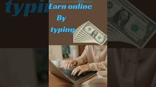 earn money online by typing onlineearning shortvideo youtube