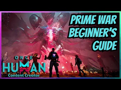 ONCE HUMAN Beginner's Guide to Prime Wars