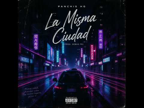 La Misma Ciudad - Panchis HG (prod. Sebas FR)