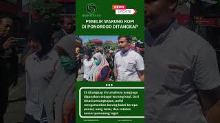 Pemilik Warung Kopi di Ponorogo Ditangkap