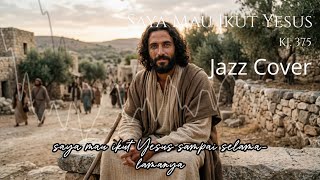 Saya Mau Ikut Yesus - KJ.375 | Jazz Cover