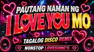 TRENDING💃🔊NONSTOP TAGALG DISCO REMIX 2026🔊💃PAUTANG NAMAN NG I LOVE YOU MO