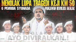 LAGU DAN LIRIK MENOLAK LUPA TRAGEDI KM50 6 SYUHADA PENGAWAL IMAM BESAR HABIB RIZIEQ SYIHAB