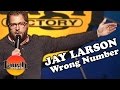 Jay Larson | Wrong Number | Stand-Up Comedy