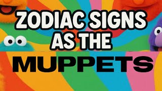 Zodiac Signs As The Muppets