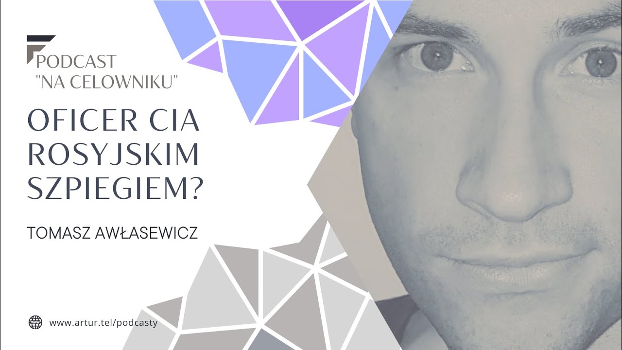 #60 Tomasz Awłasewicz - (U)znany oficer CIA rosyjskim szpiegiem? Bywał