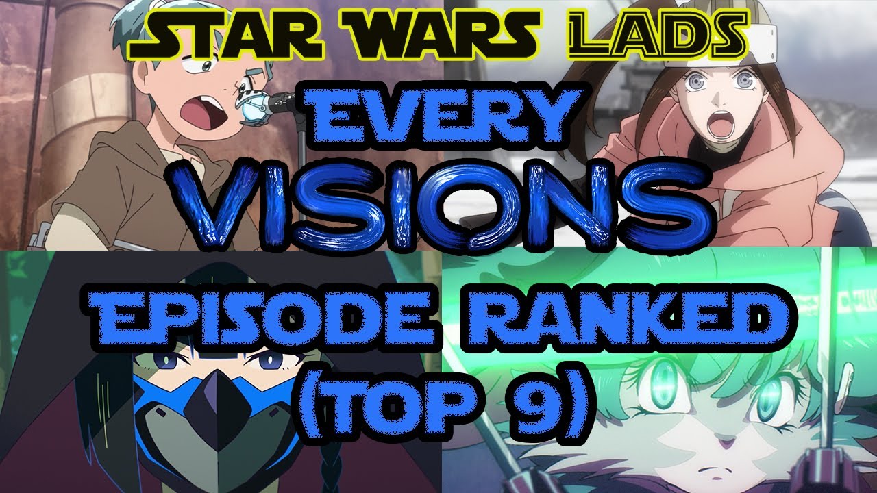 Every Star Wars: Visions Episode Ranked | Top 9 Star Wars: Visions Episodes | Star Wars Lads