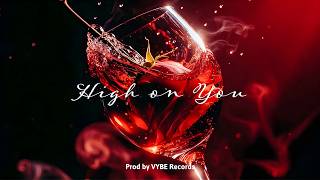 High On You – Official Music Video | Vybe Records