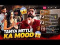 Tanya mittle ka mood 😱