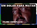 Um Dolar para Matar | Faroeste | Filme Completo em Português