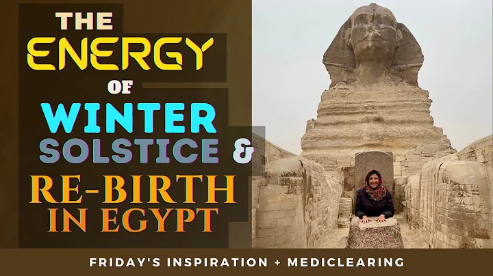 The Energy  Of Winter Solstice  And RE-BIRTH In Eg...