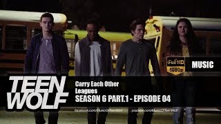 Leagues - Carry Each Other | Teen Wolf 6x04 Music [HD] chords