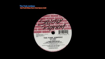 The Funk Junkeez - Got Funk! (Bass from Outa Space dub)
