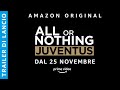 ALL OR NOTHING: JUVENTUS | TRAILER DI LANCIO | AMAZON PRIME VIDEO