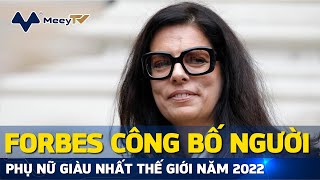 Forbes Công Bố Người Phụ Nữ Giàu Nhất Thế Giới Năm 2022