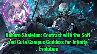 Reborn Skeleton: Contract with a Soft and Cute School Belle, Let Me Evolve Infinitely screenshot 3