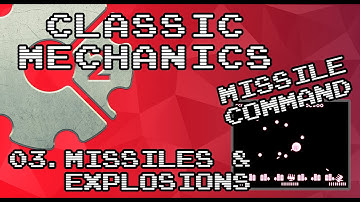 [Classic Mechanics]:Missile Command - 03 Missiles & Explosions
