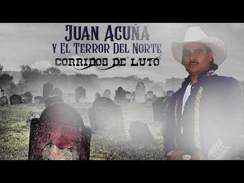 Juan Acuña - Corridos De Luto! (Playlist Oficial)