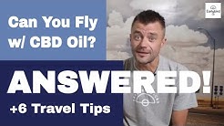 Can You Fly With CBD Oil? Answered (+6 Travel Tips)