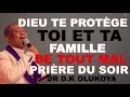 DIEU TE PROTÈGE, TOI ET TA FAMILLE, DE TOUT MAL | DR D.K OLUKOYA PRIÈRE DU SOIR