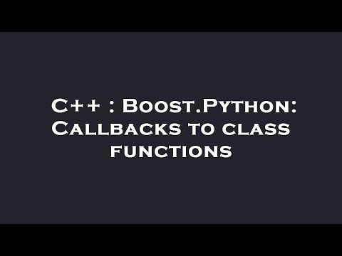 C++ : Boost.Python: Callbacks to class functions