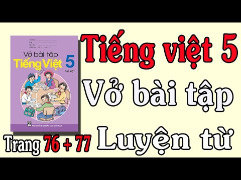 Video VỞ BÀI TẬP TIẾNG VIỆT LỚP 5 TẬP1 TUẦN 11 TRANG 76 77... - youtube