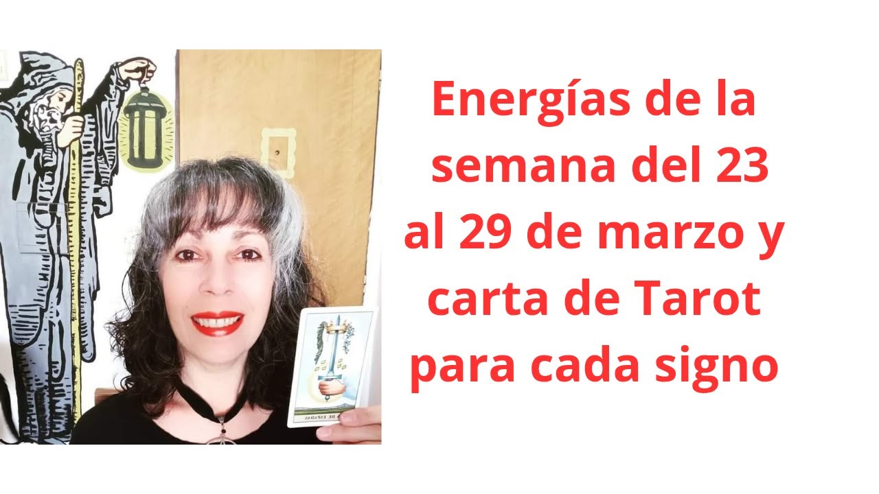 Energías de la semana del 23 al 29 de marzo y carta de Tarot para cada ...