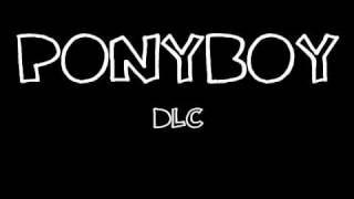 Ponyboy - Dlc