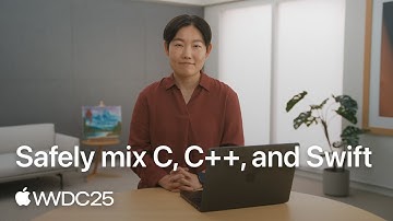WWDC25: Safely mix C, C++, and Swift | Apple