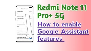 Redmi Note 11 Pro+ 5G How to enable Google Assistant features