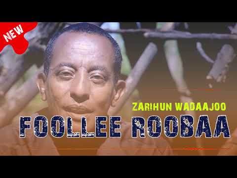 New Oromo Music FOOLLEE ROOBAA Zarihun Wadaajoo