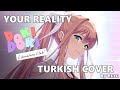「Your Reality」- Doki Doki Literature Club Turkish cover by Ruru【るる】
