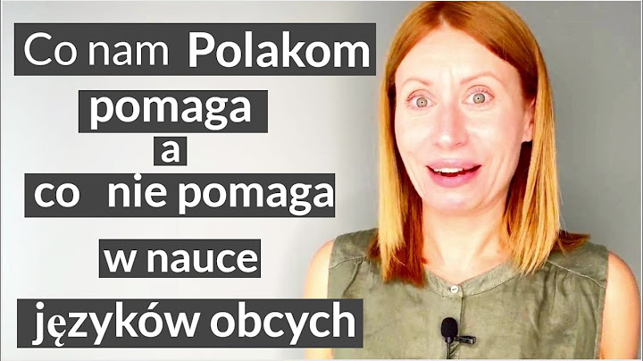 Co nam Polakom pomaga a co nie pomaga w nauce języków obcych.