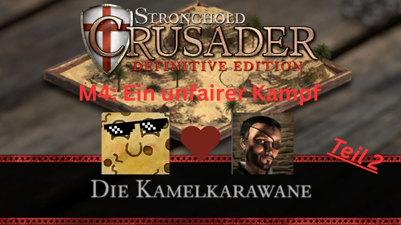 M4: Ein unfairer Kampf | Teil 2 | Die Kamelkarawane | Stronghold Crusader: Definitive Edition