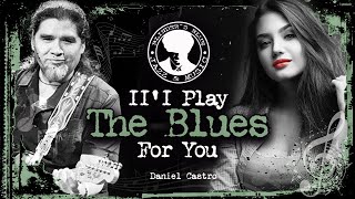 Video thumbnail of "Daniel Castro - I'll Play The Blues For You | WHISKEY BLUES"