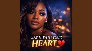 SAY IT WITH YOUR HEART