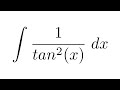 Integral of 1/tan^2(x)