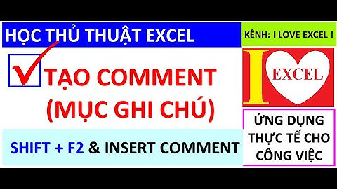 TẠO MỤC GHI CHÚ - COMMENT - I LOVE EXCEL !