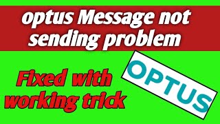optus message not sending | optus not sending sms | optus text message not working