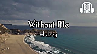 Without Me - Halsey song with lyrics (8D audio quality)|#REALITY_LYRICS|