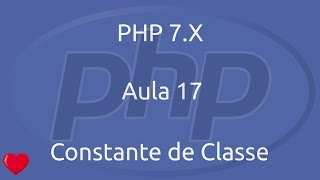 Aula 17 - Curso de PHP 7 - Constante de Classe