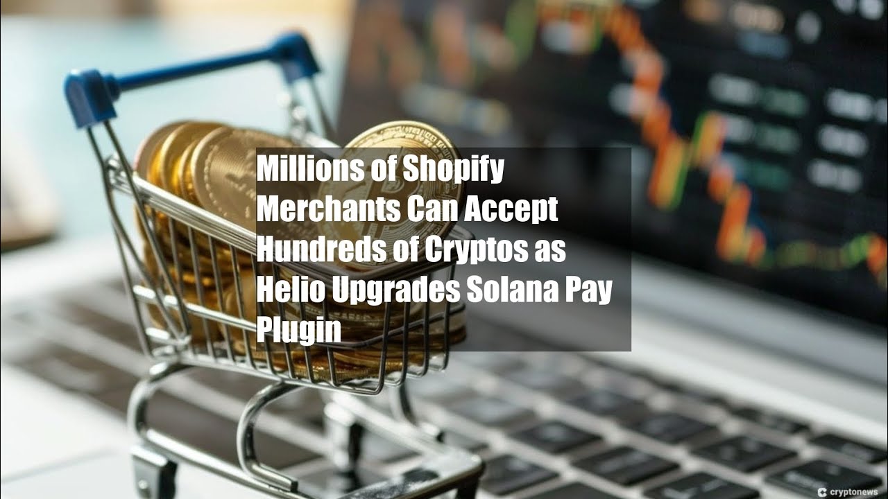 Millions of Shopify Merchants Can Accept Hundreds of Cryptos as