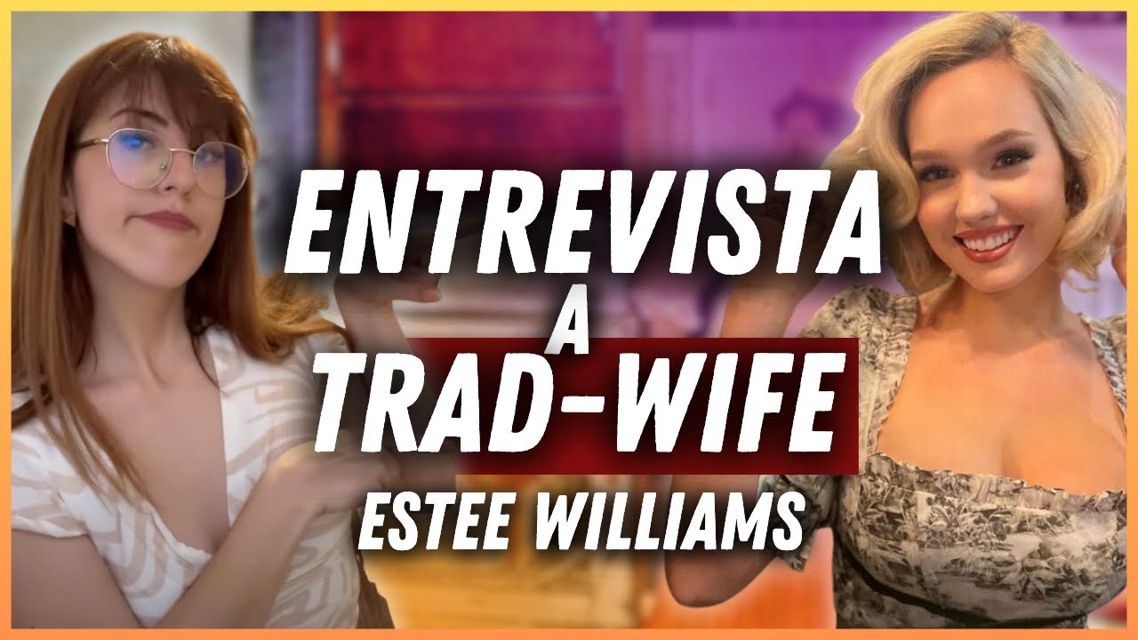 ENTREVISTA EN ESPAÑOL A TRAD WIFE DE TIKTOK ESTEE WILLIAMS