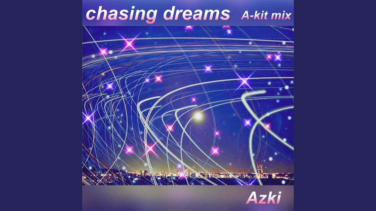 chasing dreams (A-Kit mix)